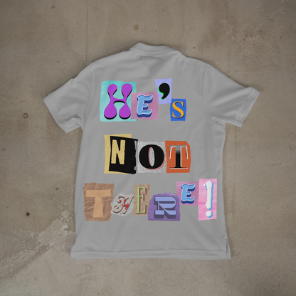 "He's Not There" Tee