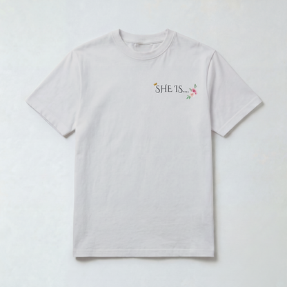 "SHE IS" Tee